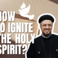 How to receive and keep the Holy Spirit Ignited in our hearts?